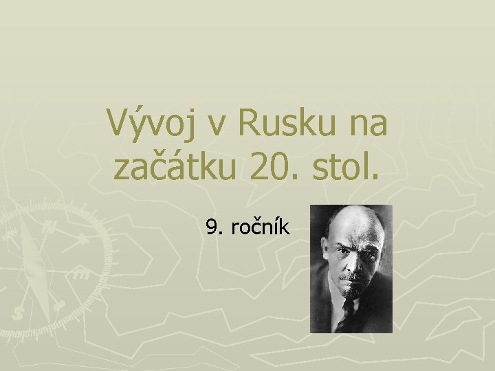 Vývoj v Rusku na začátku 20. stol. 9. ročník 