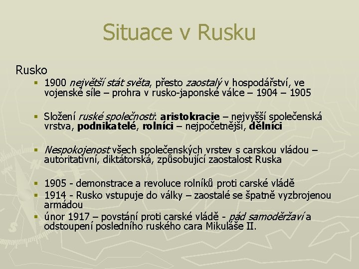 Situace v Rusku Rusko § 1900 největší stát světa, přesto zaostalý v hospodářství, ve