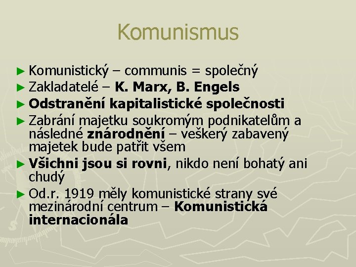 Komunismus ► Komunistický – communis = společný ► Zakladatelé – K. Marx, B. Engels