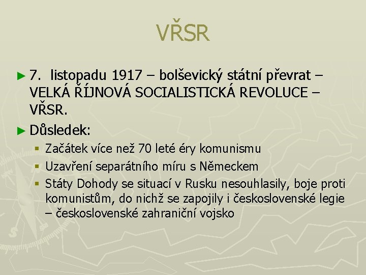 VŘSR ► 7. listopadu 1917 – bolševický státní převrat – VELKÁ ŘÍJNOVÁ SOCIALISTICKÁ REVOLUCE