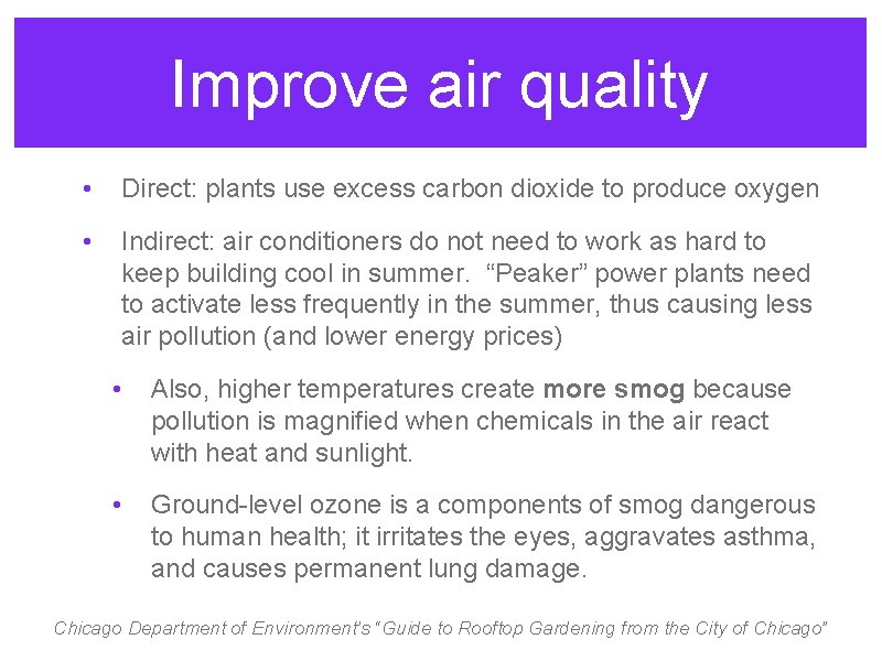Improve air quality • Direct: plants use excess carbon dioxide to produce oxygen •