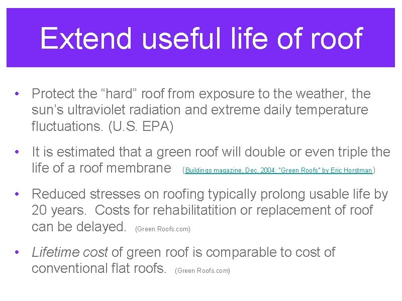 Extend useful life of roof • Protect the “hard” roof from exposure to the