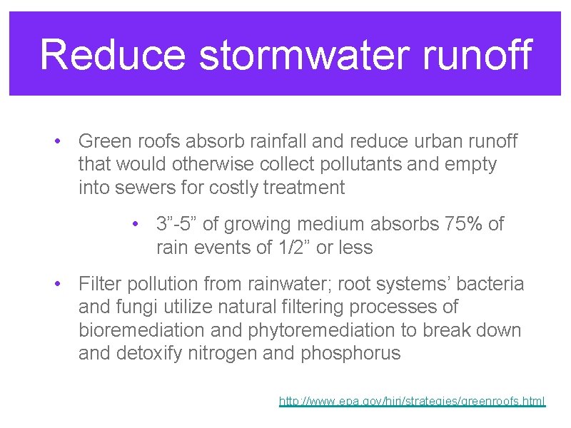 Reduce stormwater runoff • Green roofs absorb rainfall and reduce urban runoff that would