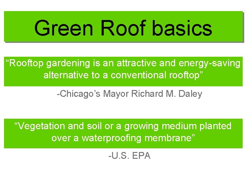 Green Roof basics “Rooftop gardening is an attractive and energy-saving alternative to a conventional
