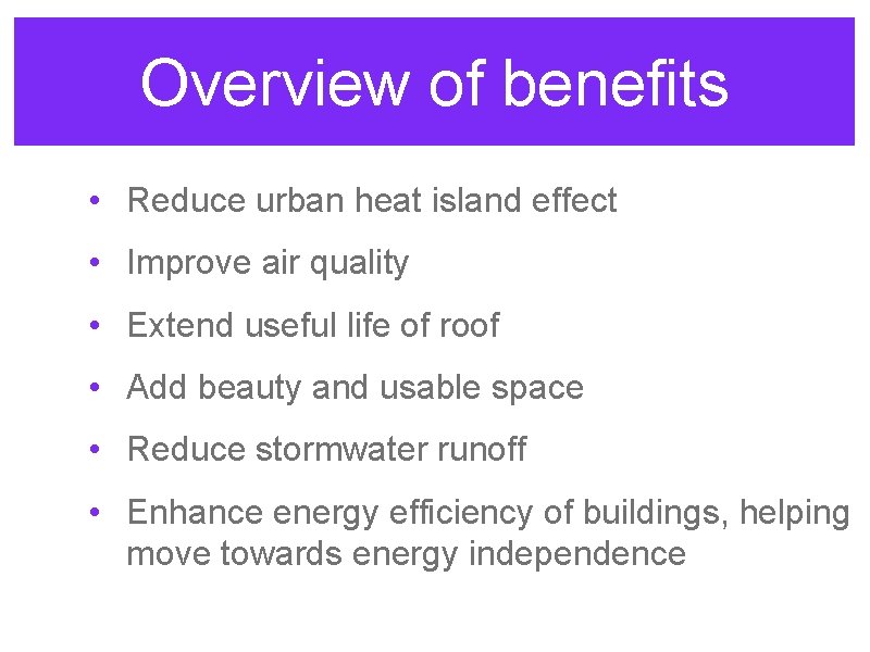 Overview of benefits • Reduce urban heat island effect • Improve air quality •