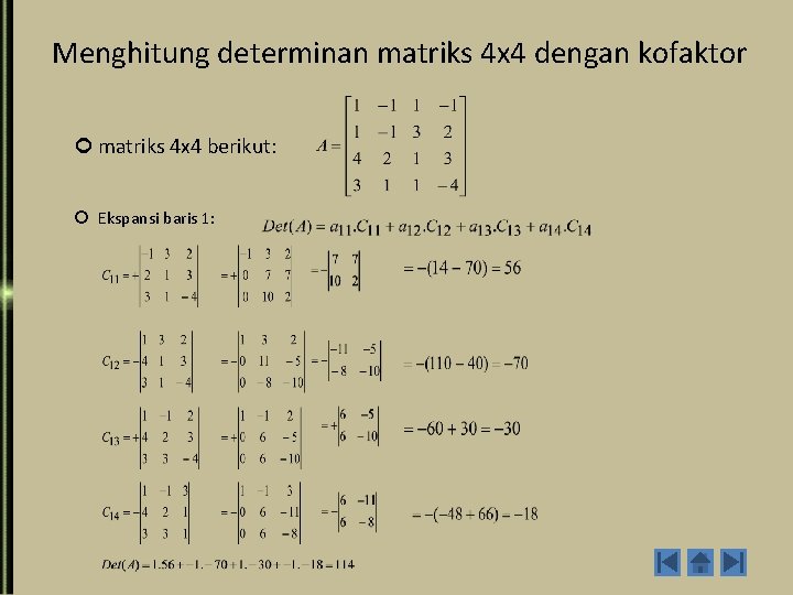 Menghitung determinan matriks 4 x 4 dengan kofaktor matriks 4 x 4 berikut: Ekspansi