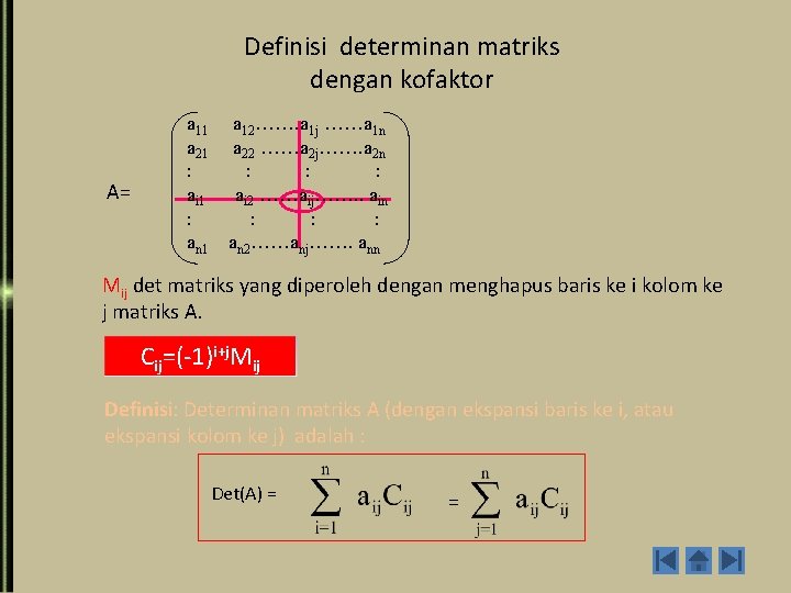 Definisi determinan matriks dengan kofaktor A= a 11 a 21 : ai 1 :