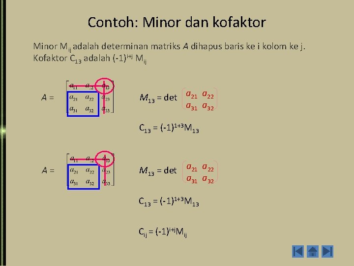 Contoh: Minor dan kofaktor Minor Mij adalah determinan matriks A dihapus baris ke i