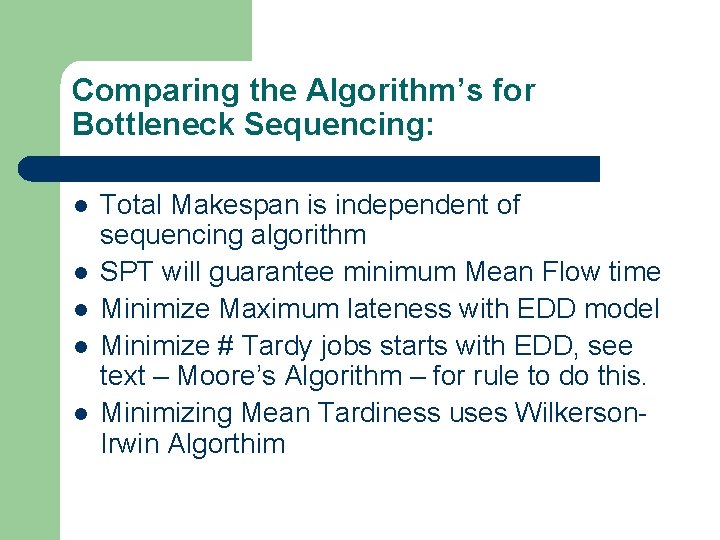 Comparing the Algorithm’s for Bottleneck Sequencing: l l l Total Makespan is independent of