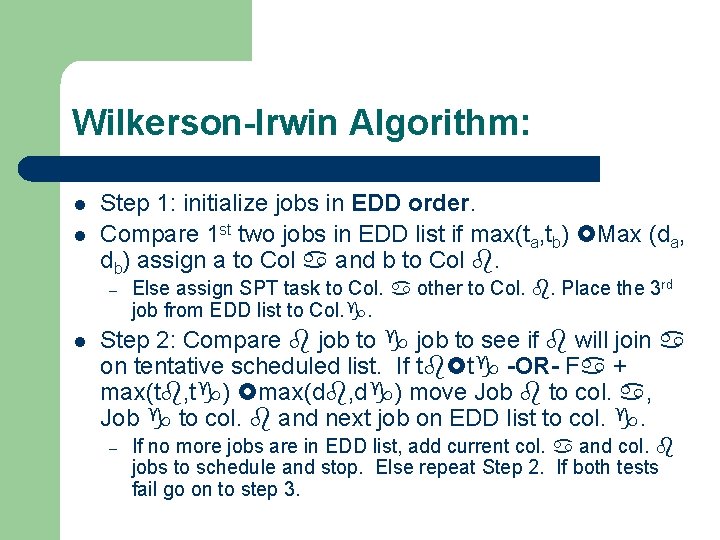 Wilkerson-Irwin Algorithm: l l Step 1: initialize jobs in EDD order. Compare 1 st