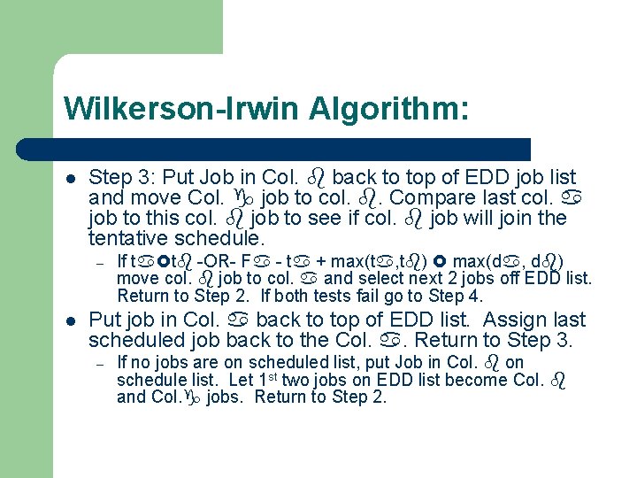 Wilkerson-Irwin Algorithm: l Step 3: Put Job in Col. back to top of EDD