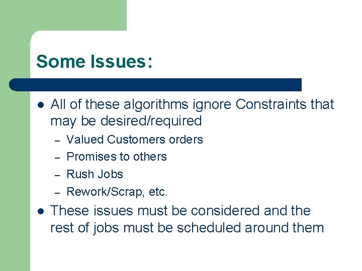 Some Issues: l All of these algorithms ignore Constraints that may be desired/required –