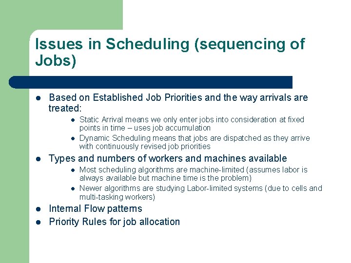 Issues in Scheduling (sequencing of Jobs) l Based on Established Job Priorities and the
