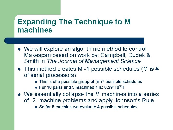 Expanding The Technique to M machines l l We will explore an algorithmic method