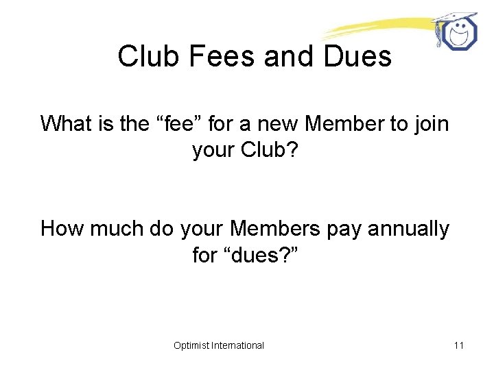 Club Fees and Dues What is the “fee” for a new Member to join