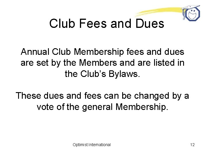 Club Fees and Dues Annual Club Membership fees and dues are set by the