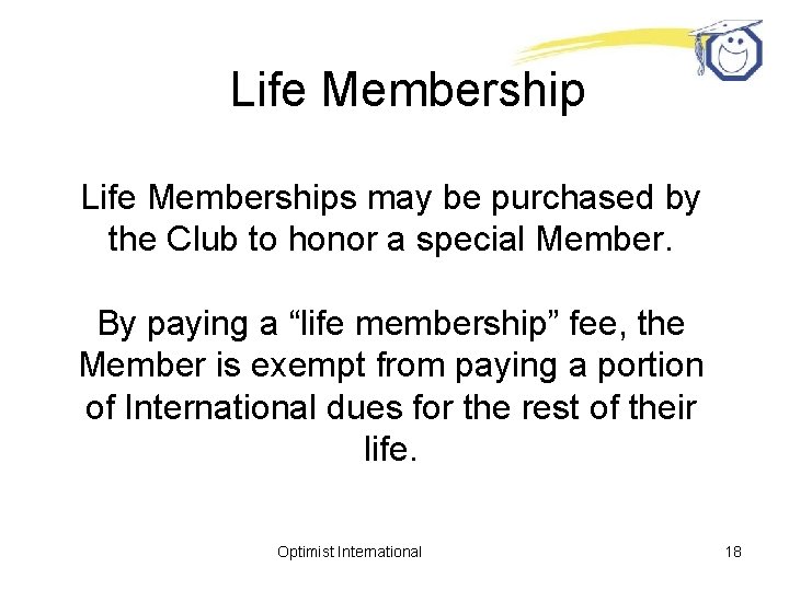 Life Memberships may be purchased by the Club to honor a special Member. By