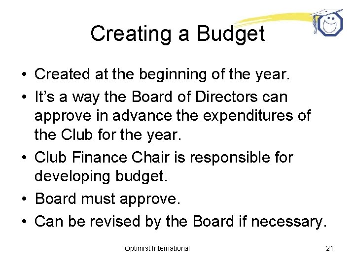 Creating a Budget • Created at the beginning of the year. • It’s a