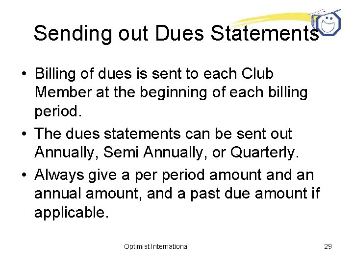 Sending out Dues Statements • Billing of dues is sent to each Club Member