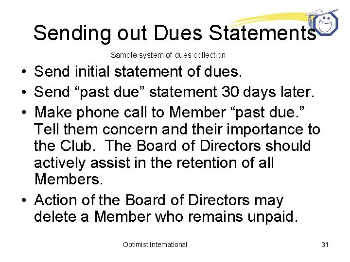 Sending out Dues Statements Sample system of dues collection • Send initial statement of