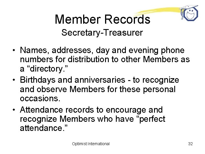 Member Records Secretary-Treasurer • Names, addresses, day and evening phone numbers for distribution to