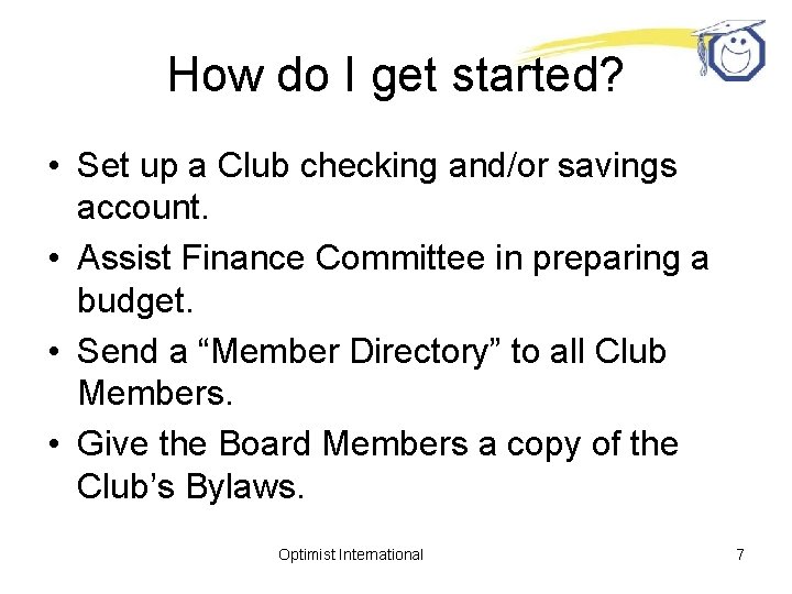 How do I get started? • Set up a Club checking and/or savings account.