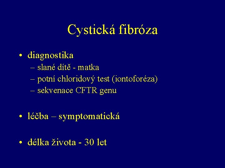 Cystická fibróza • diagnostika – slané dítě - matka – potní chloridový test (iontoforéza)