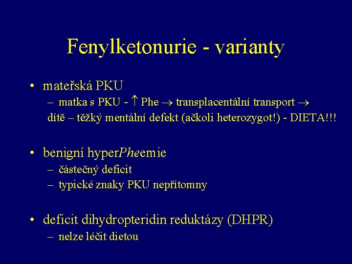 Fenylketonurie - varianty • mateřská PKU – matka s PKU - Phe transplacentální transport