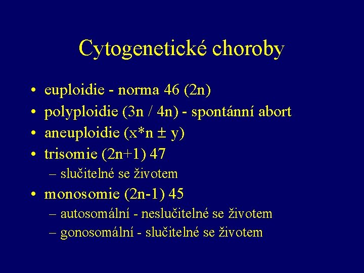 Cytogenetické choroby • • euploidie - norma 46 (2 n) polyploidie (3 n /
