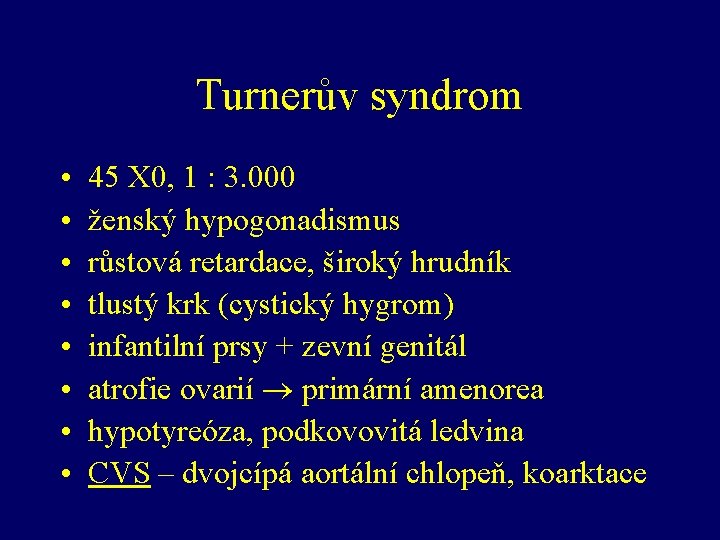 Turnerův syndrom • • 45 X 0, 1 : 3. 000 ženský hypogonadismus růstová