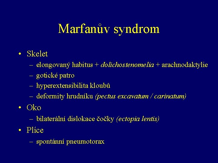 Marfanův syndrom • Skelet – – elongovaný habitus + dolichostenomelia + arachnodaktylie gotické patro