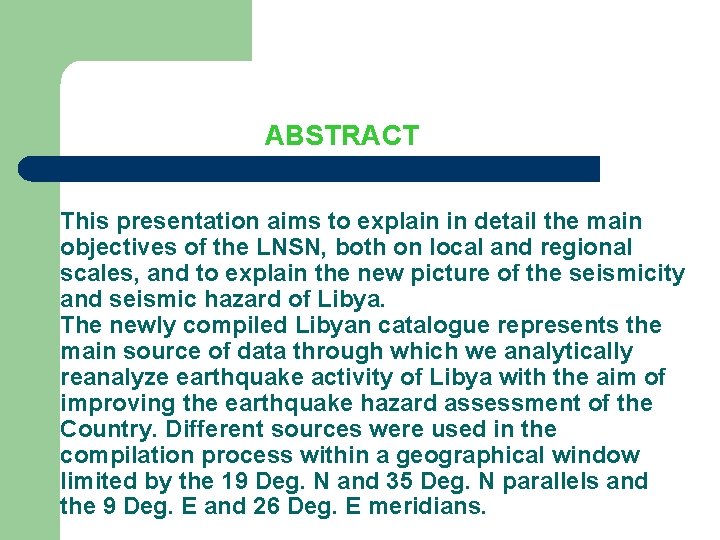 ABSTRACT This presentation aims to explain in detail the main objectives of the LNSN,