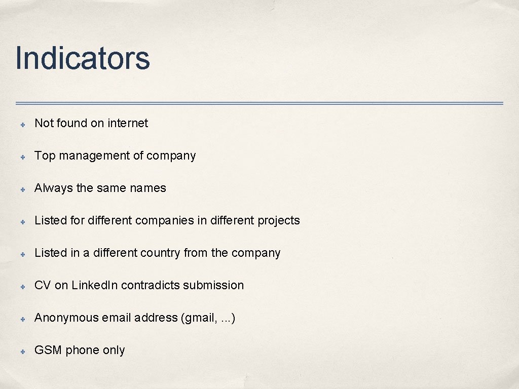 Indicators ✤ Not found on internet ✤ Top management of company ✤ Always the