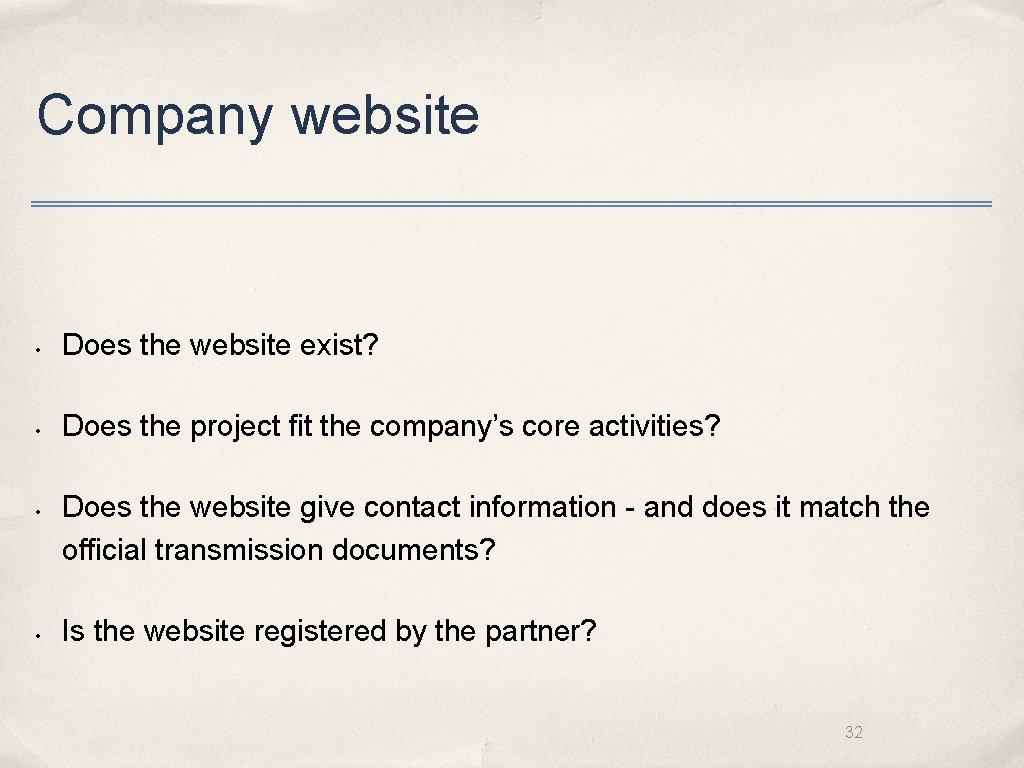 Company website • Does the website exist? • Does the project fit the company’s