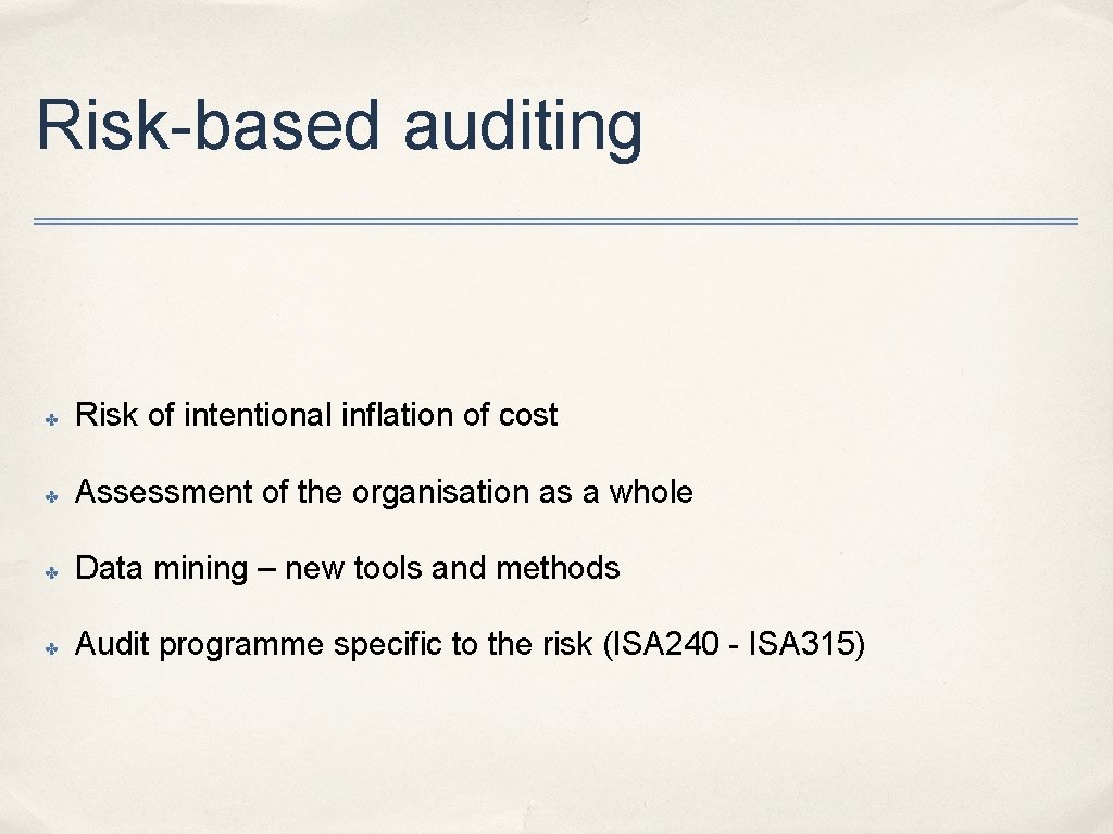 Risk-based auditing ✤ Risk of intentional inflation of cost ✤ Assessment of the organisation