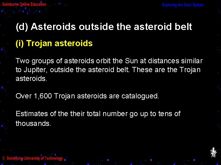 (d) Asteroids outside the asteroid belt (i) Trojan asteroids Two groups of asteroids orbit