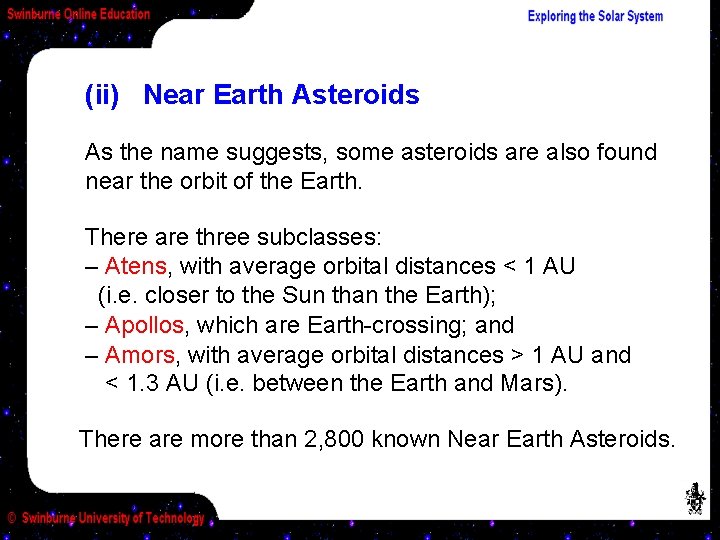 (ii) Near Earth Asteroids As the name suggests, some asteroids are also found near