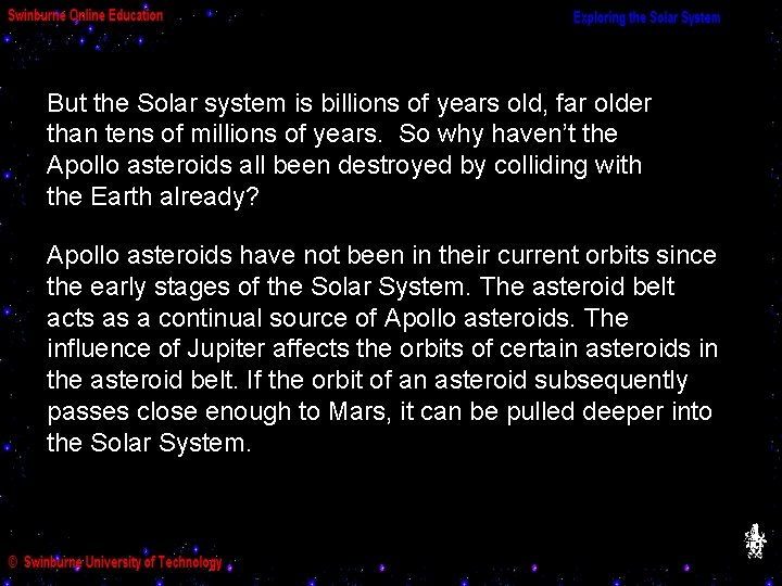 But the Solar system is billions of years old, far older than tens of