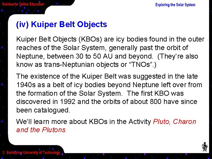 (iv) Kuiper Belt Objects (KBOs) are icy bodies found in the outer reaches of
