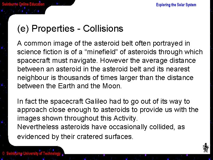 (e) Properties - Collisions A common image of the asteroid belt often portrayed in