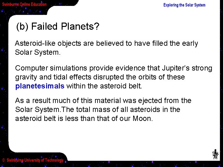 (b) Failed Planets? Asteroid-like objects are believed to have filled the early Solar System.