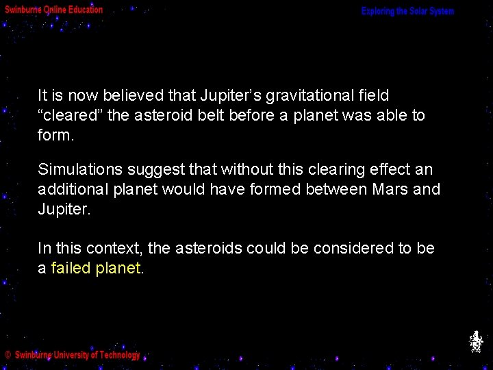It is now believed that Jupiter’s gravitational field “cleared” the asteroid belt before a