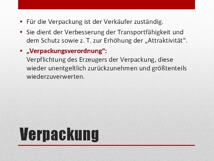  • Für die Verpackung ist der Verkäufer zuständig. • Sie dient der Verbesserung