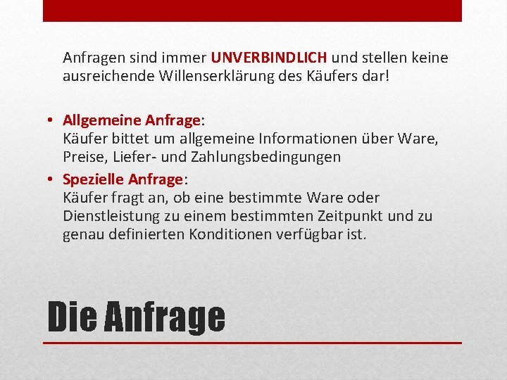 Anfragen sind immer UNVERBINDLICH und stellen keine ausreichende Willenserklärung des Käufers dar! • Allgemeine