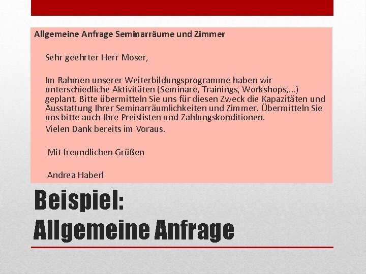 Allgemeine Anfrage Seminarräume und Zimmer Sehr geehrter Herr Moser, Im Rahmen unserer Weiterbildungsprogramme haben