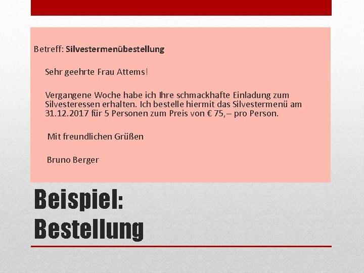 Betreff: Silvestermenübestellung Sehr geehrte Frau Attems! Vergangene Woche habe ich Ihre schmackhafte Einladung zum