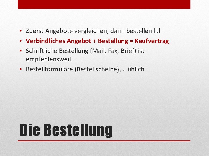  • Zuerst Angebote vergleichen, dann bestellen !!! • Verbindliches Angebot + Bestellung =