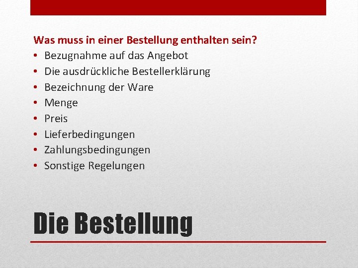 Was muss in einer Bestellung enthalten sein? • Bezugnahme auf das Angebot • Die