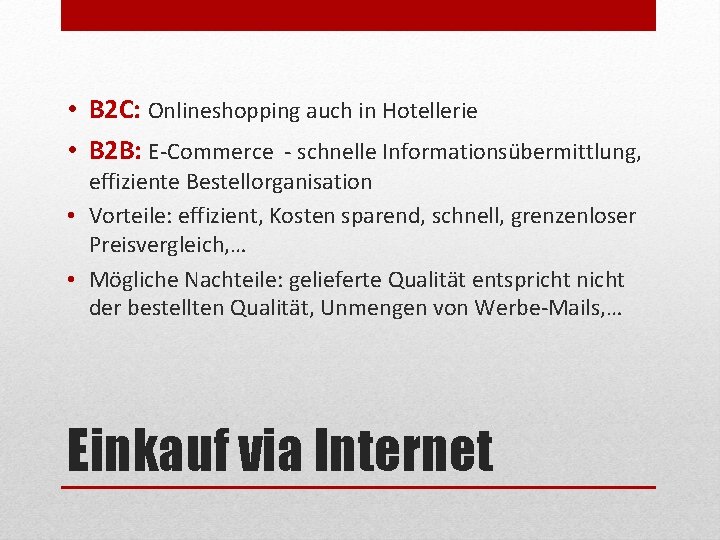  • B 2 C: Onlineshopping auch in Hotellerie • B 2 B: E-Commerce
