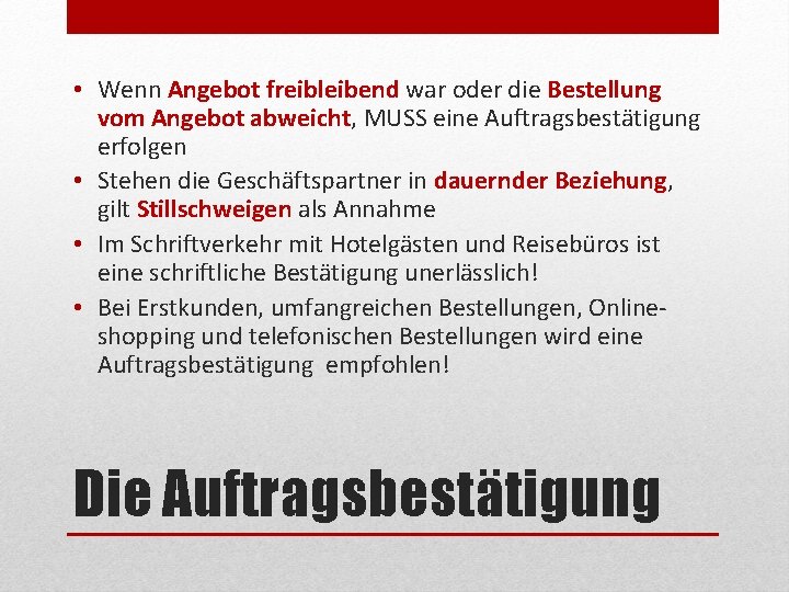  • Wenn Angebot freibleibend war oder die Bestellung vom Angebot abweicht, MUSS eine